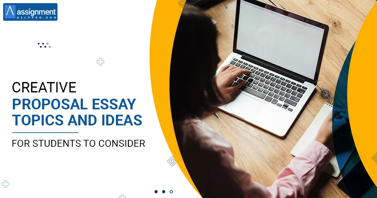 210 Creative Proposal Essay Topics and Ideas For Students